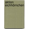 Aktion Eichhörnchen by Jesse Russell