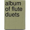 Album of Flute Duets door Authors Various