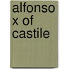 Alfonso X Of Castile door Frederic P. Miller