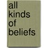 All Kinds of Beliefs