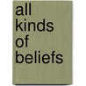 All Kinds of Beliefs door Sheri Safran
