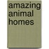 Amazing Animal Homes