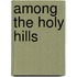 Among the Holy Hills