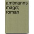 Amtmanns Magd; Roman