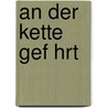 An Der Kette Gef Hrt door Wolfgang Liedke
