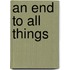 An End to All Things