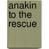 Anakin to the Rescue