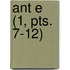Ant E (1, Pts. 7-12)