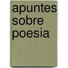 Apuntes Sobre Poesia door Cristóbal De Castillejo