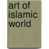 Art of Islamic World door Maryam D. Ekhtiar