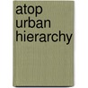 Atop Urban Hierarchy door Robert A. Beauregard