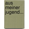 Aus Meiner Jugend... by Rudolf Von Gottschall