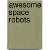 Awesome Space Robots door Michael O'Hearn