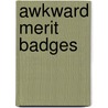 Awkward Merit Badges door Jeff Wysaski