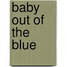 Baby Out of the Blue door Rebecca Winters