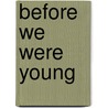 Before We Were Young by Michael Ian Paul
