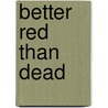 Better Red Than Dead door Mike Hodgkins