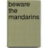 Beware the Mandarins