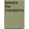 Beware the Mandarins door Jane M. Hogg