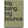 Big Bang, Big Bounce door J. Estrin