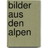 Bilder aus den Alpen