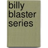 Billy Blaster Series by David Orme