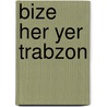 Bize Her Yer Trabzon door Harun Celik