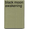 Black Moon Awakening door Lina Gardiner