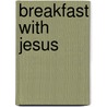 Breakfast with Jesus door Mark A. Taylor