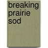 Breaking Prairie Sod by Wellington Bridgman