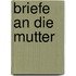 Briefe an die Mutter