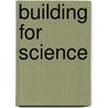 Building For Science door Hardo Braun