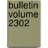 Bulletin Volume 2302