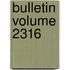 Bulletin Volume 2316