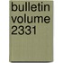 Bulletin Volume 2331