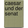 Caesar und der Senat door Bettina Weishaupt