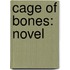Cage of Bones: Novel