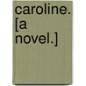 Caroline. [A novel.] door Lady Lindsay