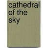 Cathedral of the Sky by Arshad Ahsanuddin