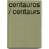 Centauros / Centaurs