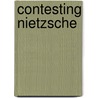Contesting Nietzsche door Christa Davis Acampora