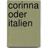 Corinna oder Italien by Anne-Louise Germaine Von Staël