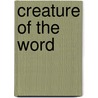Creature of the Word door Matt Chandler