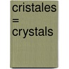 Cristales = Crystals door Richard Spilsbury