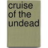 Cruise of the Undead door Laura A. Hansen