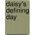 Daisy's Defining Day