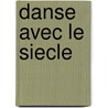 Danse Avec Le Siecle door Stéphane Hessel