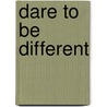 Dare to be Different door Dayle Schear