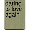 Daring to Love Again by Mary Anne Taylor