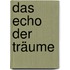 Das Echo der Träume